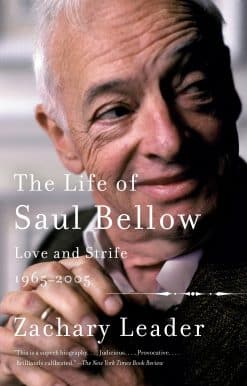 The Life of Saul Bellow, Volume 2: Love and Strife, 1965-2005