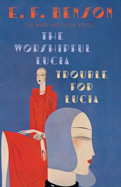 The Mapp & Lucia Novels: The Worshipful Lucia & Trouble for Lucia