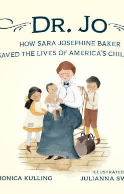 How Sara Josephine Baker Saved the Lives of America's Children: Dr. Jo