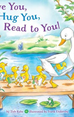 Love You, Hug You, Read to You!