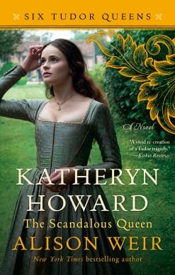 A Novel: Katheryn Howard, The Scandalous Queen