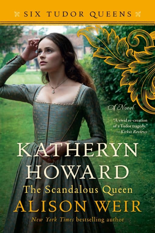 A Novel: Katheryn Howard, The Scandalous Queen