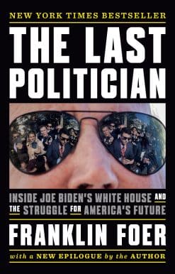 The Last Politician: Inside Joe Biden's White House and the Struggle for America's Future