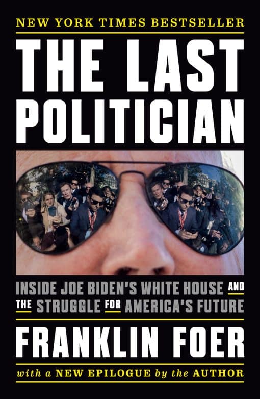 The Last Politician: Inside Joe Biden's White House and the Struggle for America's Future