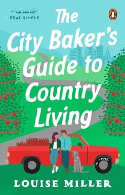 A Novel: The City Baker's Guide to Country Living