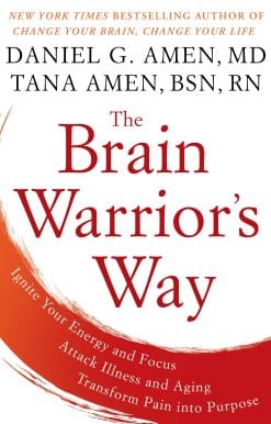 The Brain Warrior's Way: Ignite Your Energy and Focus, Attack Illness and Aging, Transform Pain into Purpose