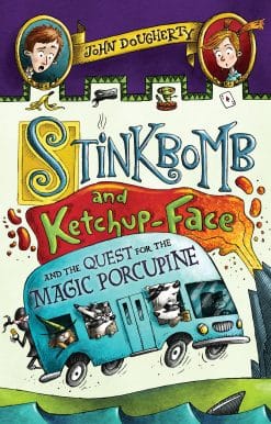 Stinkbomb and Ketchup-Face and the Quest for the Magic Porcupine