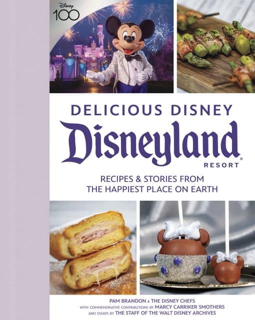 Delicious Disney: Disneyland: Recipes & Stories from The Happiest Place on Earth