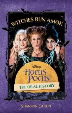 Witches Run Amok: The Oral History of Disney's Hocus Pocus