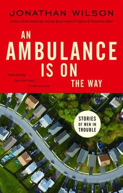 An Ambulance Is on the Way: Stories of Men in Trouble