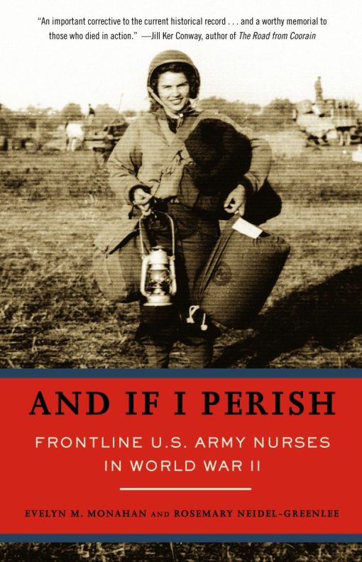 Frontline U.S. Army Nurses in World War II: And If I Perish