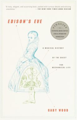 A Magical History of the Quest for Mechanical Life: Edison's Eve
