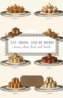 Eat, Drink, and Be Merry: Poems About Food and Drink