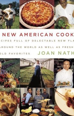 280 Recipes Full of Delectable New Flavors From Around the World as Well as Fresh Ways with Old Favorites: A Cookbook: The New American Cooking
