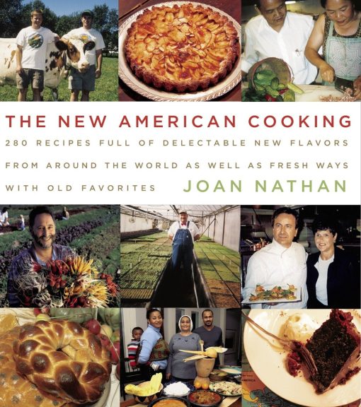 280 Recipes Full of Delectable New Flavors From Around the World as Well as Fresh Ways with Old Favorites: A Cookbook: The New American Cooking