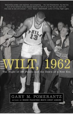 The Night of 100 Points and the Dawn of a New Era: Wilt, 1962