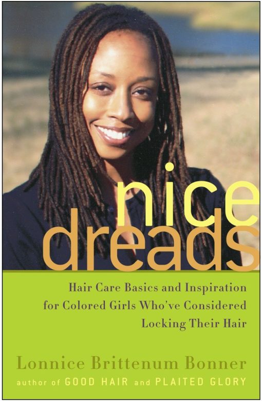 Nice Dreads: Hair Care Basics and Inspiration for Colored Girls Who've Considered Locking Their Hair