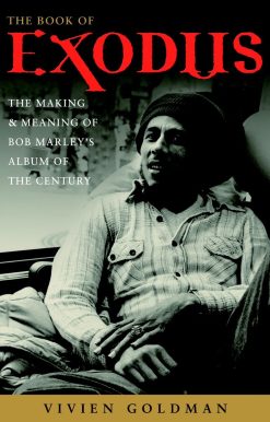 The Book of Exodus: The Making and Meaning of Bob Marley and the Wailers' Album of the Century