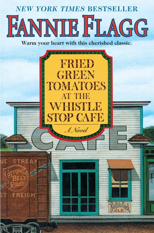 A Novel: Fried Green Tomatoes at the Whistle Stop Cafe