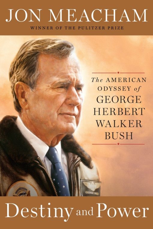 Destiny and Power: The American Odyssey of George Herbert Walker Bush