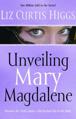 Unveiling Mary Magdalene: Discover the Truth About a Not-So-Bad Girl of the Bible