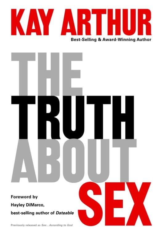 The Truth About Sex: What the World Won't Tell You and God Wants You to Know