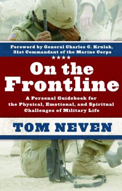 On the Frontline: A Personal Guidebook for the Physical, Emotional, and Spiritual Challenges of Military Life