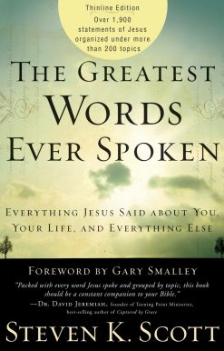 The Greatest Words Ever Spoken: Everything Jesus Said About You, Your Life, and Everything Else (Thinline Ed.)