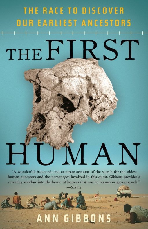 The Race to Discover Our Earliest Ancestors: The First Human