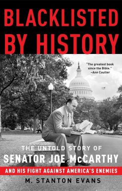 Blacklisted by History: The Untold Story of Senator Joe McCarthy and His Fight Against America's Enemies