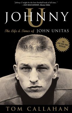 The Life and Times of John Unitas: Johnny U