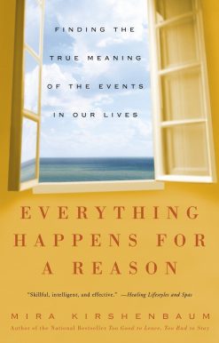 Finding the True Meaning of the Events in Our Lives: Everything Happens for a Reason