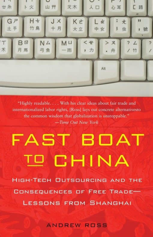 Fast Boat to China: High-Tech Outsourcing and the Consequences of Free Trade: Lessons from Shanghai