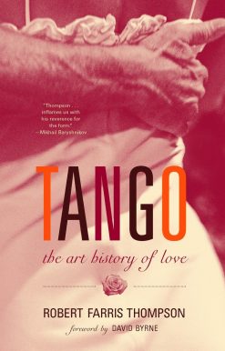 The Art History of Love (With a Foreword by David Byrne): Tango