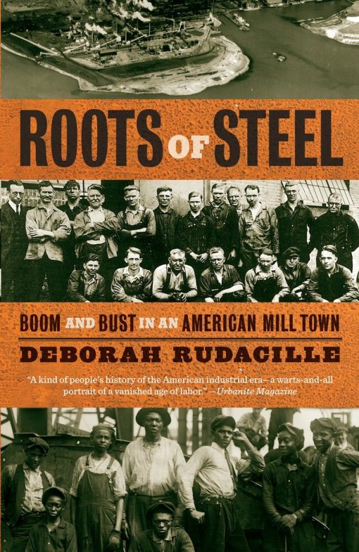 Roots of Steel: Boom and Bust in an American Mill Town