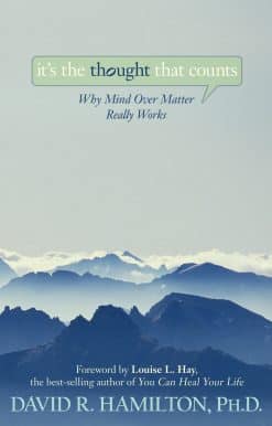 It's the Thought That Counts: Why Mind Over Matter Really Works