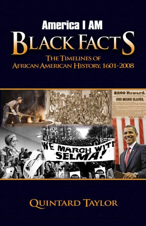 The Timelines of African American History, 1601-2008: America I AM Black Facts