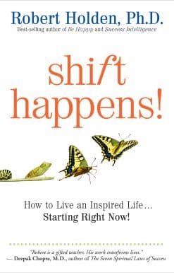 How to Live an Inspired Life...Starting Right Now!: Shift Happens