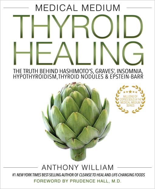 Medical Medium Thyroid Healing: The Truth behind Hashimoto's, Graves', Insomnia, Hypothyroidism, Thyroid Nodules  & Epstein-Barr