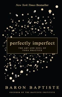 Perfectly Imperfect: The Art and Soul of Yoga Practice