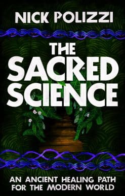 The Sacred Science: An Ancient Healing Path for the Modern World