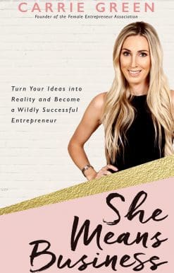 Turn Your Ideas into Reality and Become a Wildly Successful Entrepreneur: She Means Business