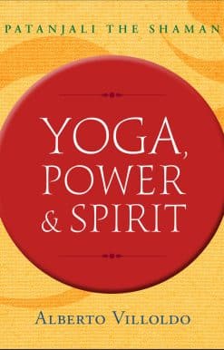 Yoga, Power & Spirit: Patanjali the Shaman