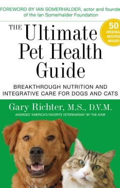 The Ultimate Pet Health Guide: Breakthrough Nutrition and Integrative Care for Dogs and Cats