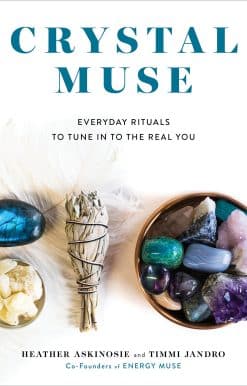 Crystal Muse: Everyday Rituals to Tune In to the Real You