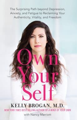 Own Your Self: The Surprising Path beyond Depression, Anxiety, and Fatigue to Reclaiming Your Authenticity, Vitality, and Freedom