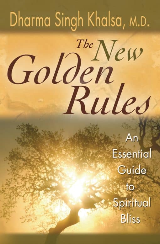 The New Golden Rules: The Ultimate Guide To Spiritual Bliss