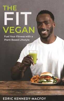 Fuel Your Fitness with a Plant-Based Lifestyle: The Fit Vegan
