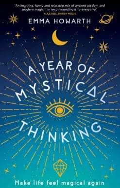 Make Life Feel Magical Again: A Year of Mystical Thinking
