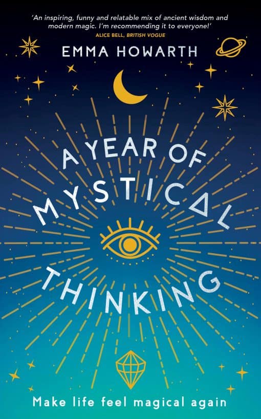 Make Life Feel Magical Again: A Year of Mystical Thinking